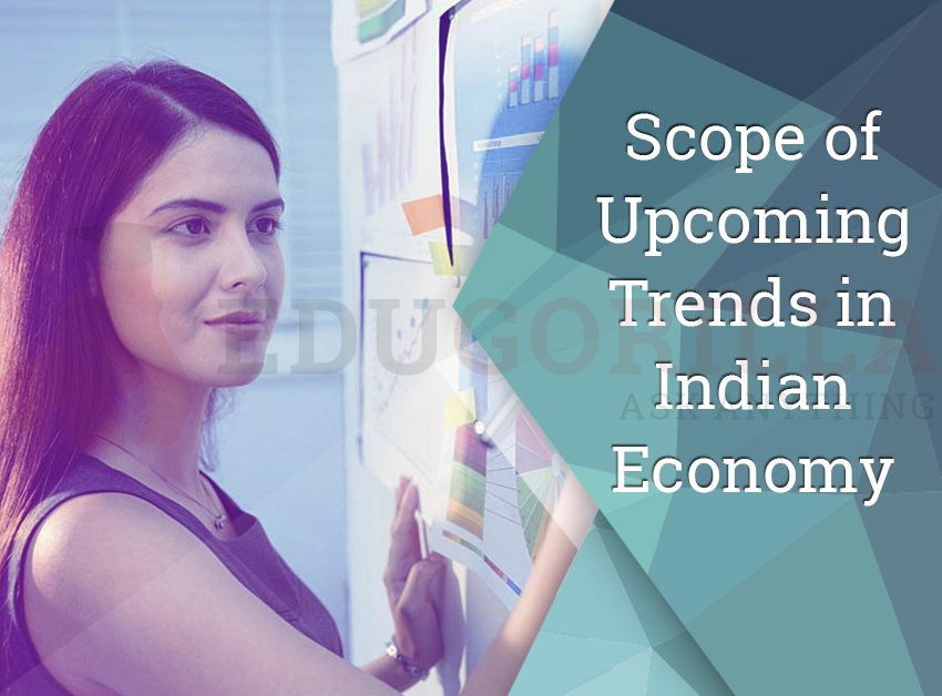 Scope of Upcoming Trends in Indian Economy