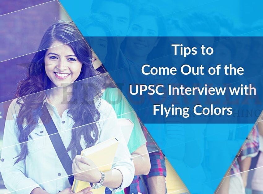 Tips to Come Out of the UPSC Interview with Flying Colors