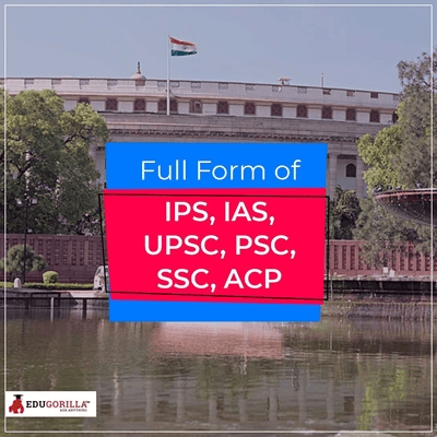 Full Form of IPS, IAS, UPSC, PSC, SSC, ACP