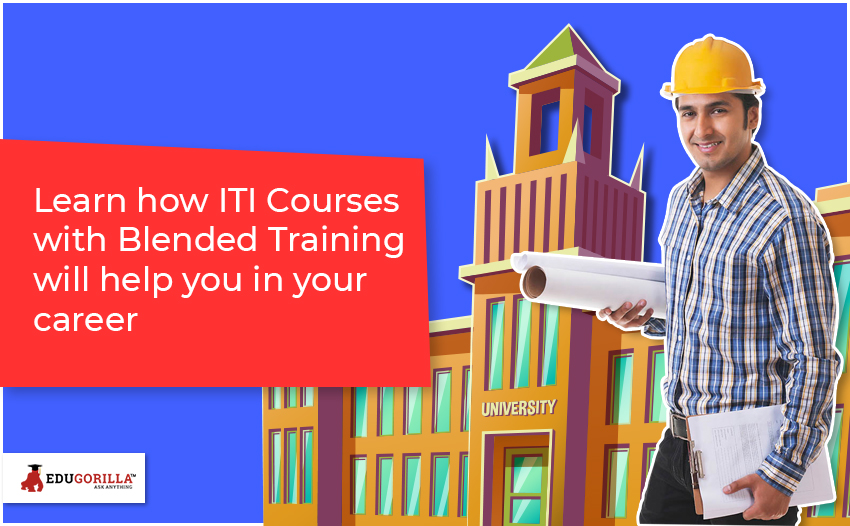 Learn how ITI Courses with Blended Training will help you in your career