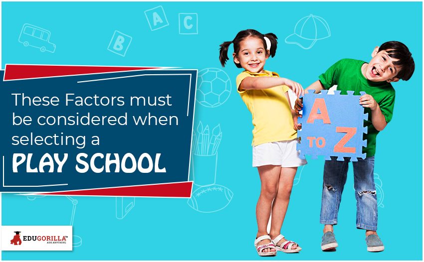 These Factors must be considered when selecting a Play School
