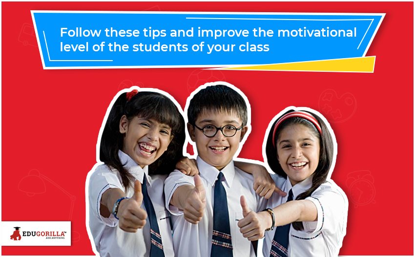 Follow these tips and improve the motivational level of the students of your class