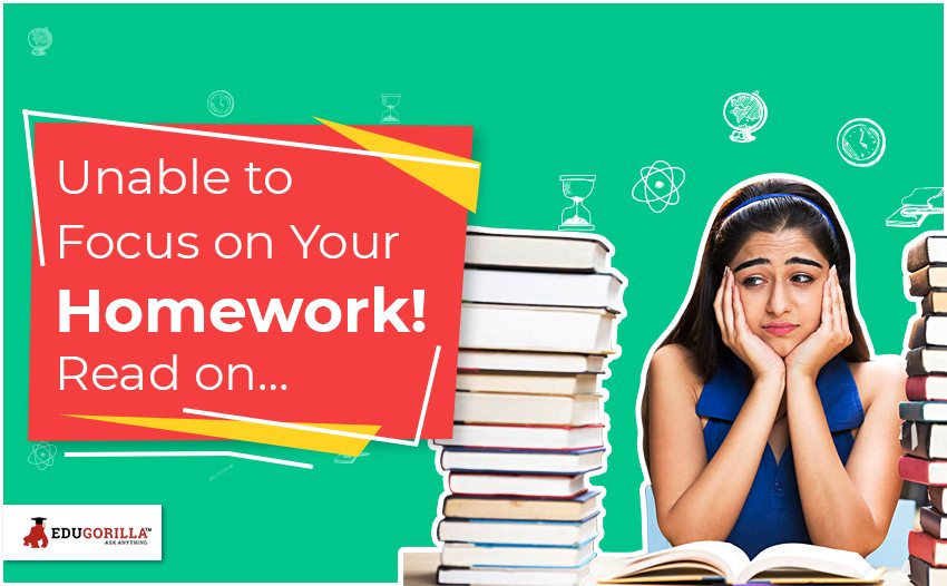 Unable to Focus on Your Homework! Read on…