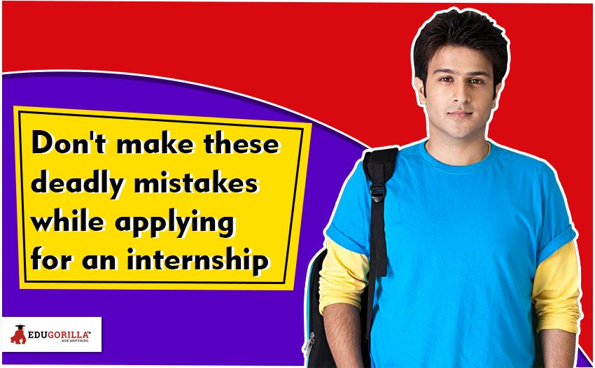 Don't make these deadly mistakes while applying for an internship