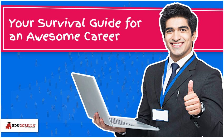 Your Survival Guide for an Awesome Career