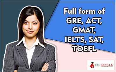 Full-form-of-GRE-ACT-GMAT-IELTS-SAT-TOEFL