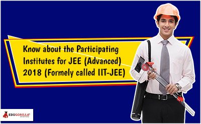 Know about the Participating Institutes for JEE (Advanced)
