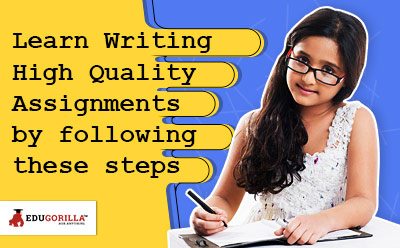Learn Writing High Quality Assignments by following these steps