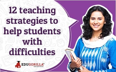 12 teaching strategies to help students with difficulties