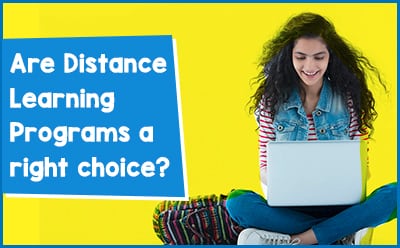 Are Distance Learning Programs a right choice?