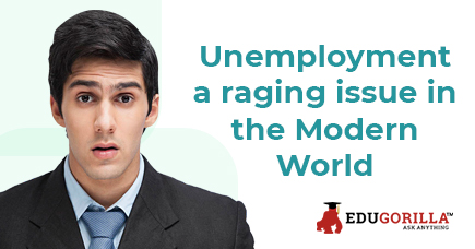 Unemployment A raging issue in the Modern World