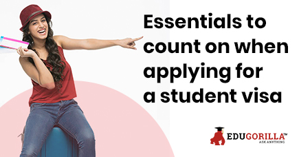 Essentials to count on when applying for a student visa