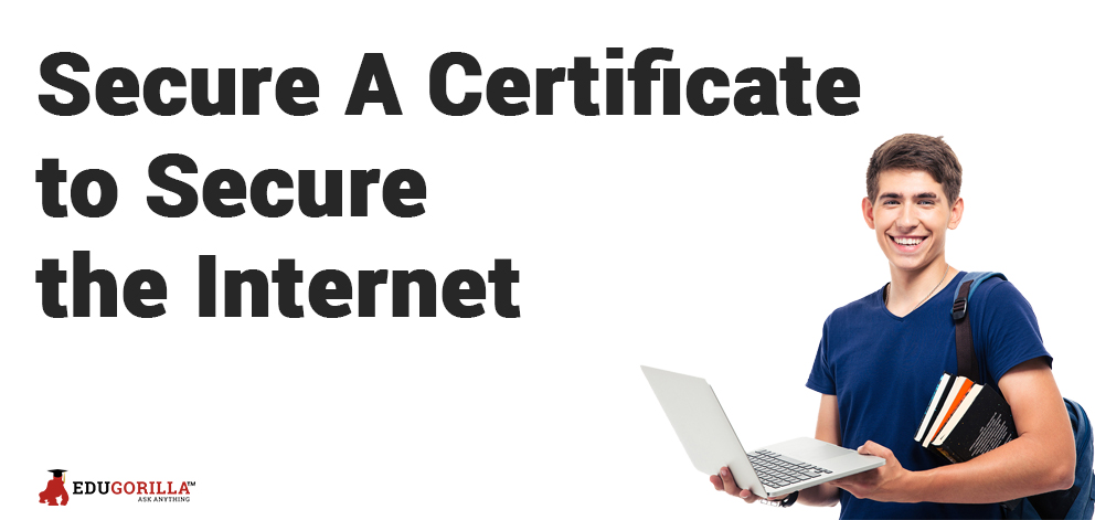 secure a certificate to secure the internet