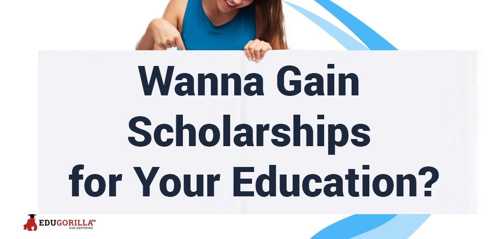 wanna gain scholarship for your education