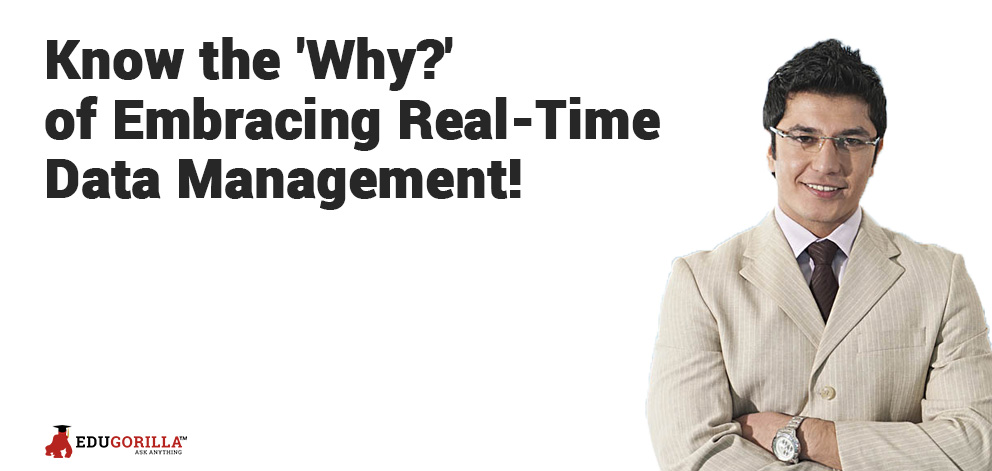 Know the 'Why?' of Embracing Real-Time Data Management