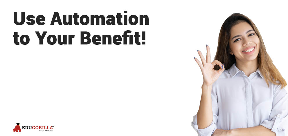 Use Automation to Your Benefit!