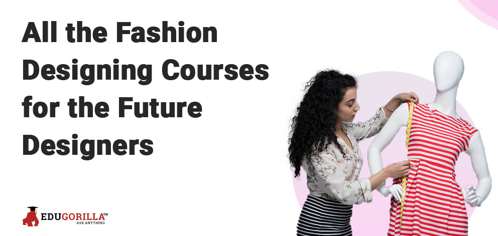 All the Fashion Designing Courses for the Future Designers