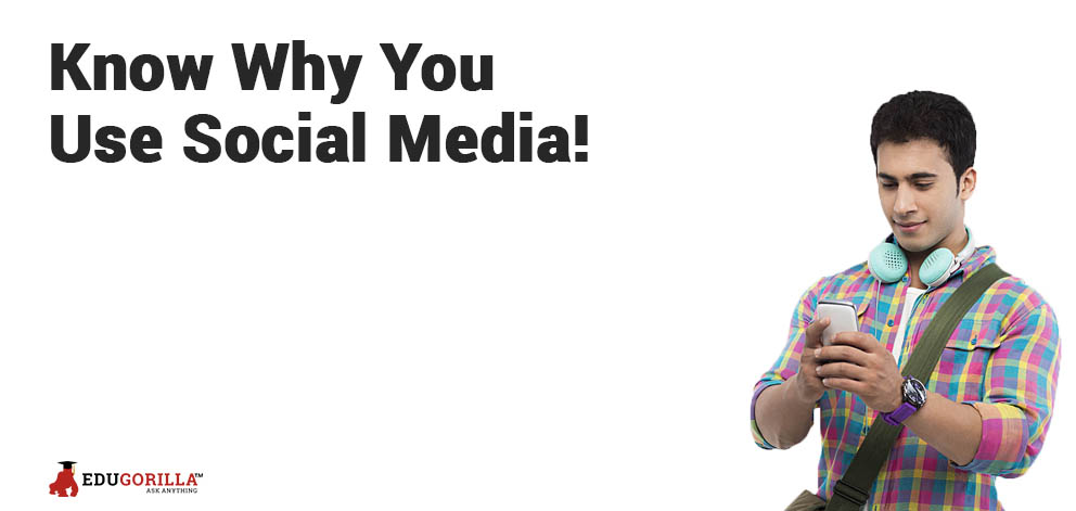 Know Why You Use Social Media!