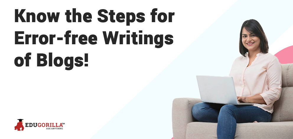 Know the Steps for Error-free Writings of Blogs!
