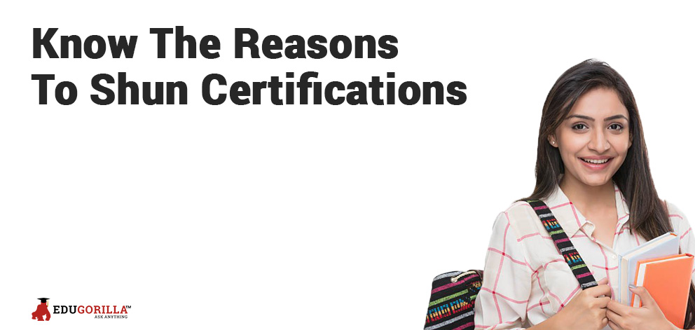 Know The Reasons To Shun Certifications