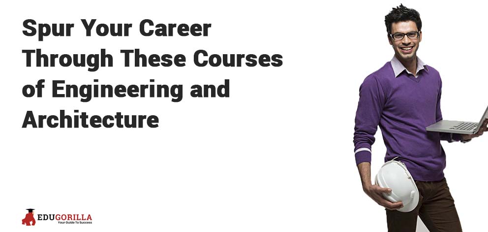 Spur-Your-Career-Through-These-Courses-of-Engineering-and-Architecture