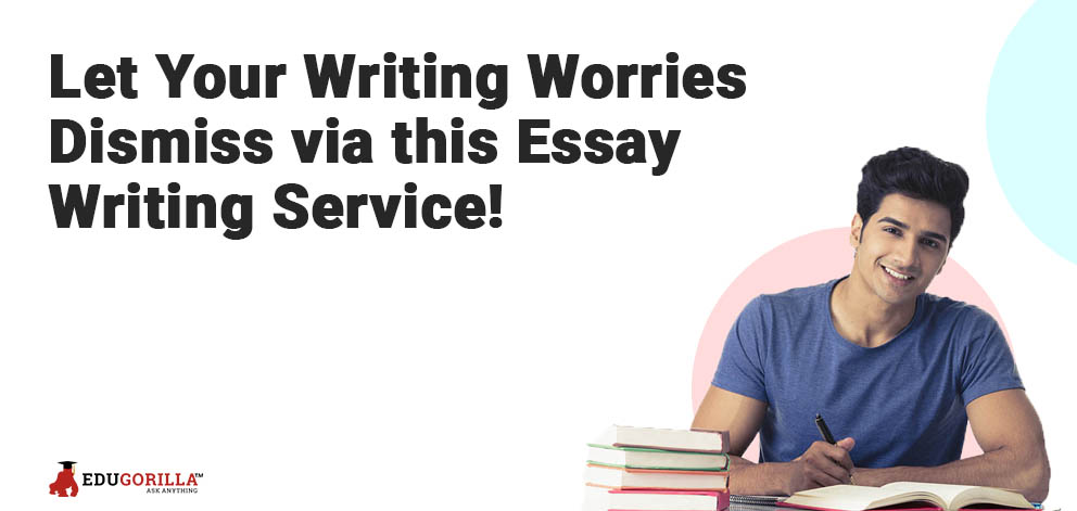 Let Your Writing Worries Dismiss via this Essay Writing Service!