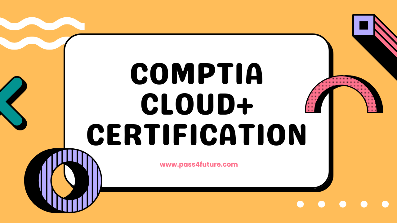 CompTIA Cloud+ Certification